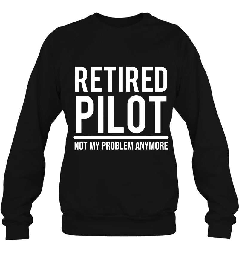 Retired Pilot Not My Problem Funny Retirement Mugs