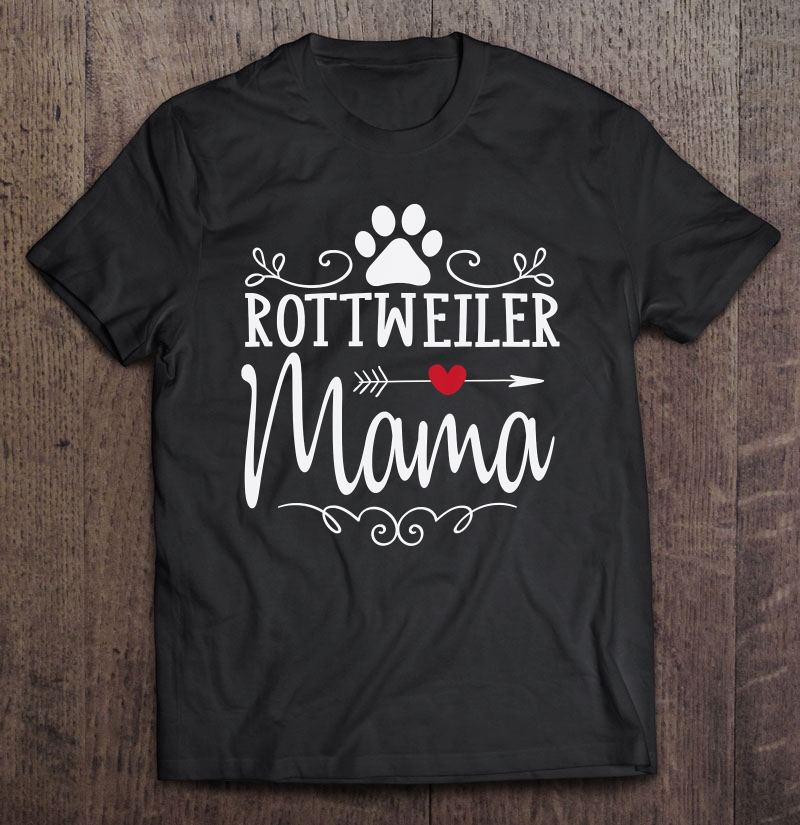 Rottweiler Mama - Funny Rottweiler Lover Shirt