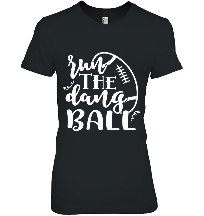 Run The Dang Ball Football Sports School Funny Hoodie