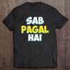 Sab Paagal Hai Funny Hindi Desi Quote Tee