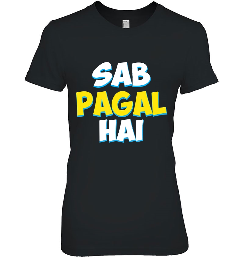 Sab Paagal Hai Funny Hindi Desi Quote Hoodie