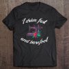 Sewing Quilting I Drive Fast And Barefoot Quote Tee