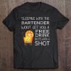 Sleeping With The Bartender Funny Bartender Tee