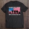 Stand For Those Who Stood For Us Usa Flag Anthem Tee