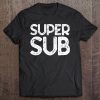 Super Substitute Soccer School Teacher Superpower Tee