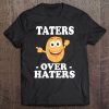 Taters Over Haters Tee