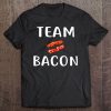 Team Bacon Shirt Funny Bacon Lover Tee