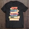 That's What I Do I Read Books And I Know Things Book Lovers Tee