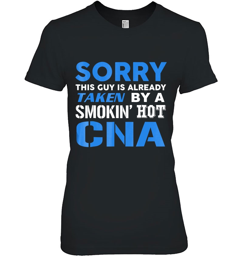 This Guy Already Taken By A Smokin Hot Cna Wife Hoodie