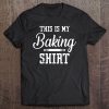 This Is My Baking Shirt Bake Family Baker & Design Tee