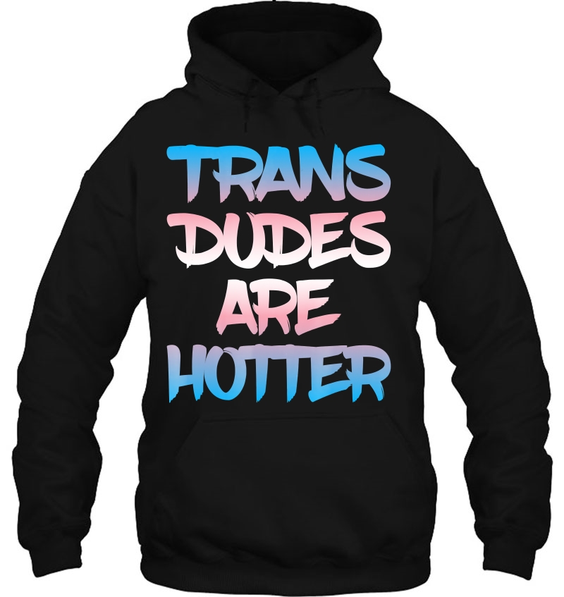 Trans Dudes Are Hotter Funny Trans Lgbt Mugs