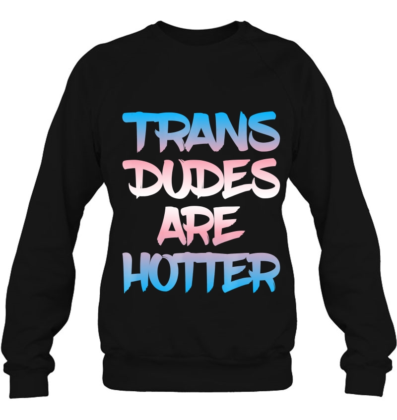 Trans Dudes Are Hotter Funny Trans Lgbt Mugs