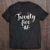 Twenty Five Af 25 Year Old 25Th Birthday Tee