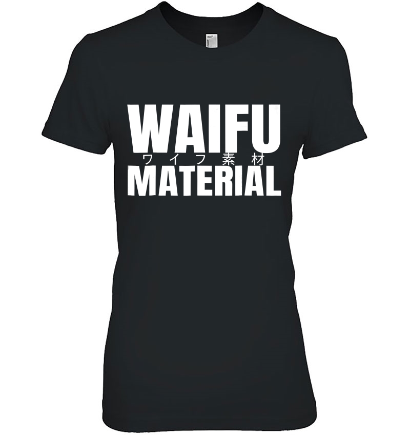 Waifu Maerial Shirt Japanese Waifu Material Anime Hoodie