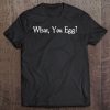 What You Egg Funny Shakespeare Quote Macbeth Tee