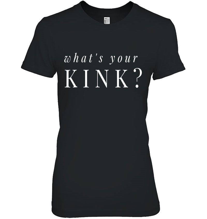 Whats Your Kink Bdsm Shirt Kinky Shirt Bdsm Fetish Hoodie