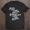 When You Can't Dazzle Brilliance Baffle Them With Bullshit Tee