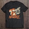 Who Run The World Squirrels Hidden President Squirrel Tee