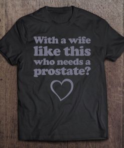 Wife - Prostate Removal Surgery Get Well Gift - Prostate Tee