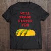 Will Trade Sister For Tacos Funny Sibling Tee