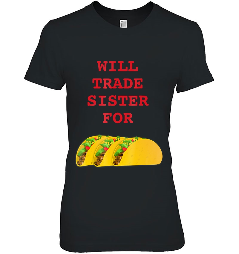 Will Trade Sister For Tacos Funny Sibling Hoodie