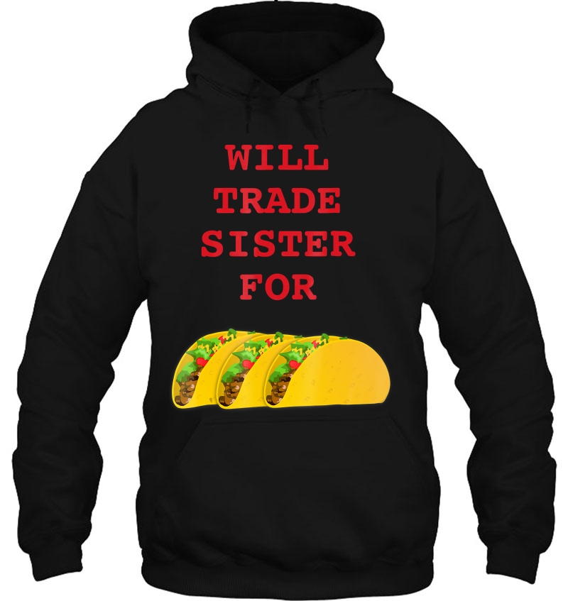 Will Trade Sister For Tacos Funny Sibling Mugs