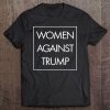 Women Against Trump - Anti Donald Trump Resistance Tee