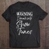 Womens Cute Broadway Musical Quote Warning I Break Into Show Tunes Tee