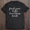 Womens Find Your Tribe, Love Them Hard Tee