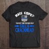 Womens Hate Cops Call Crackhead Thin Blue Line National Police Week Tee