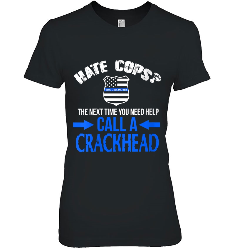 Womens Hate Cops Call Crackhead Thin Blue Line National Police Week Hoodie