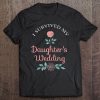 Womens I Survived My Daughter's Wedding Tee