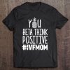 Womens Ivf Gift Warrior Mom Positive Transfer Infertility Tee