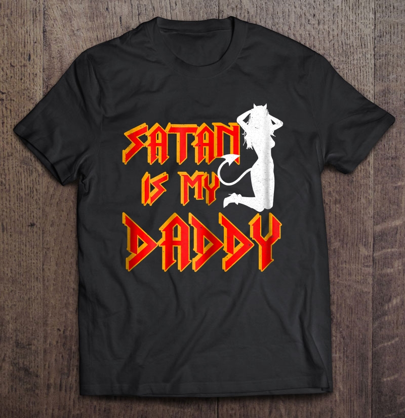 Womens Satan Is My Daddy Sexy Shirt