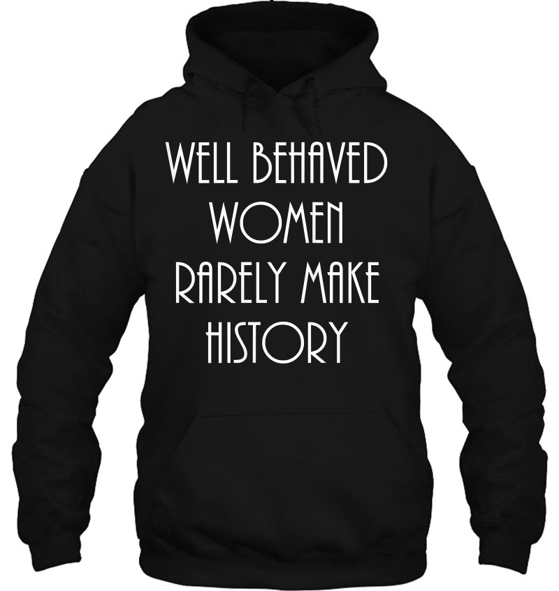 Womens Well Behaved Women Rarely Make History Fun Statement Mugs