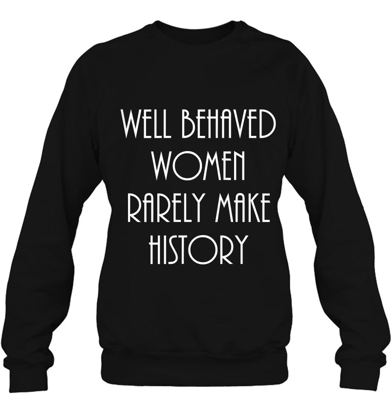 Womens Well Behaved Women Rarely Make History Fun Statement Mugs