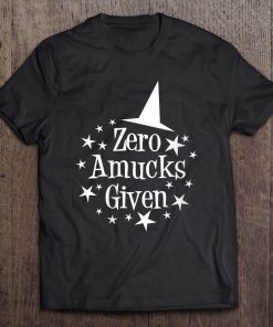 Womens Zero Amucks Given, Funny Amuck Halloween Witch Tee