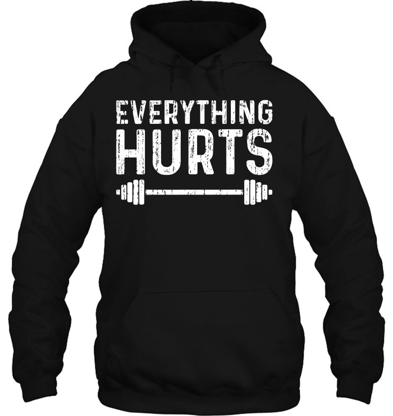 Workout Motivation Everything Hurts Fitness Gym Hoodie