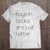 Boys In Books Are Just Better Tee