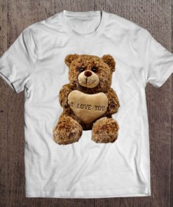 Cute Cuddly I Love You Teddy Bear Tee