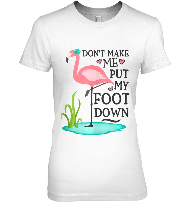 Don't Make Me Put My Foot Down Pink Flamingo Hoodie