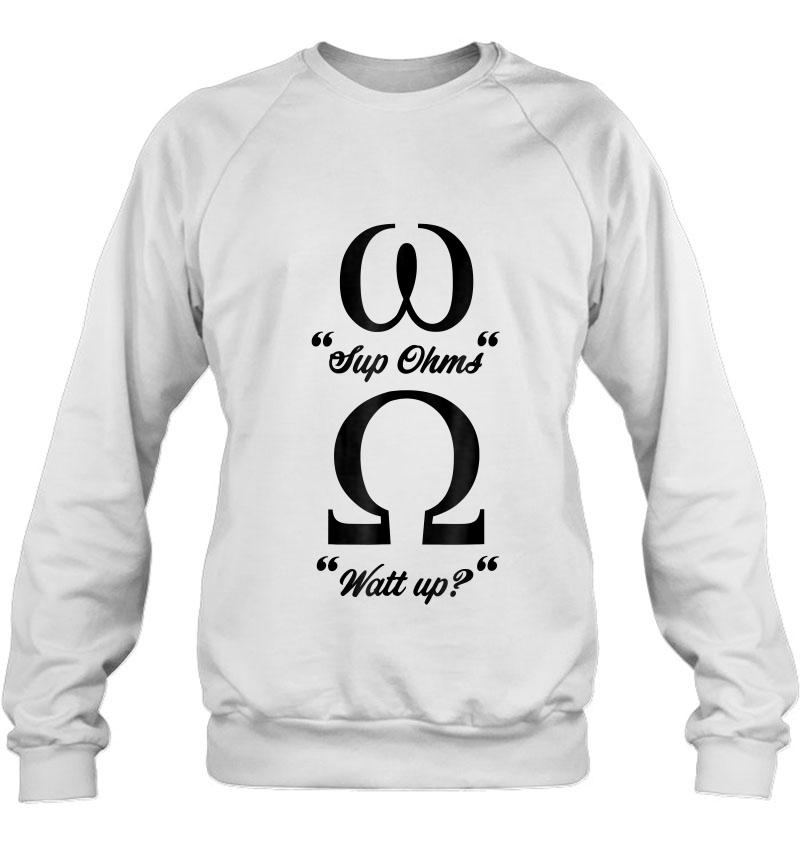 Electricians Funny Electrician - Sup Ohms Watt Up Sweatshirt