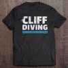 Cliff Diving Shirt For Cliff Jumping Lovers Tee