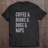 Coffee & Books & Dogs & Naps Light Tee