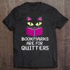 Cute Kitty Cat Face Bookmarks Are For Quitters Tee