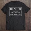 Dancer Gift For Men The Man Myth Dancing Legend Tee