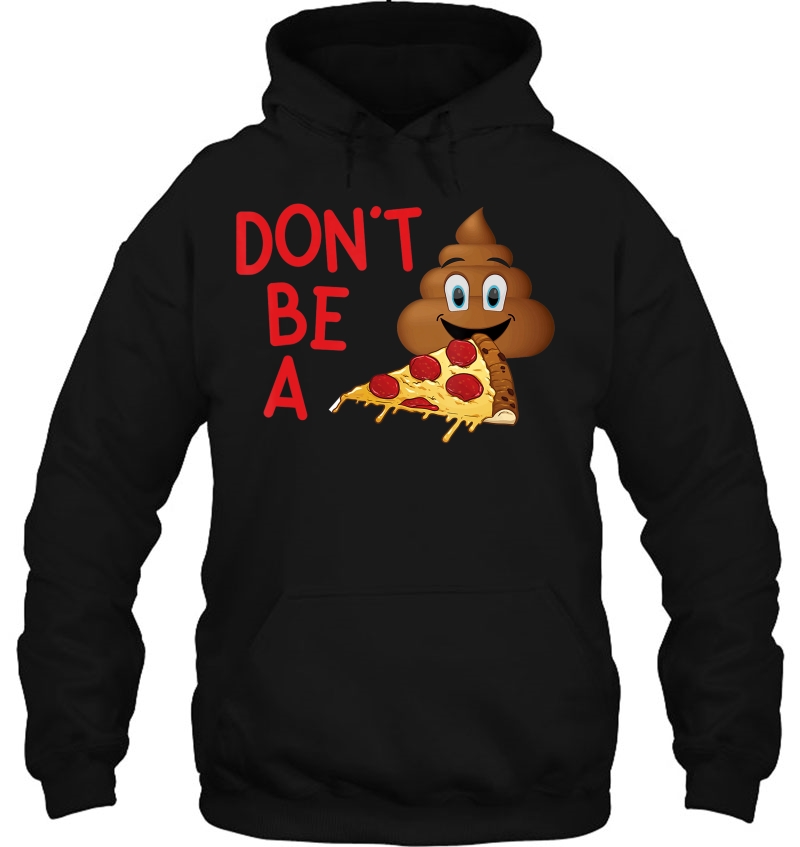 Don't Be A Pizza Poop - Funny Poop Emoji Mugs