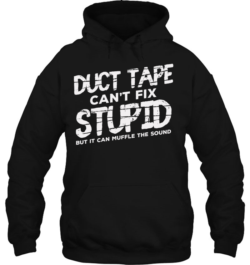 Duct Tape Cant Fix Stupid Shirt Sarcastic Gift Mugs