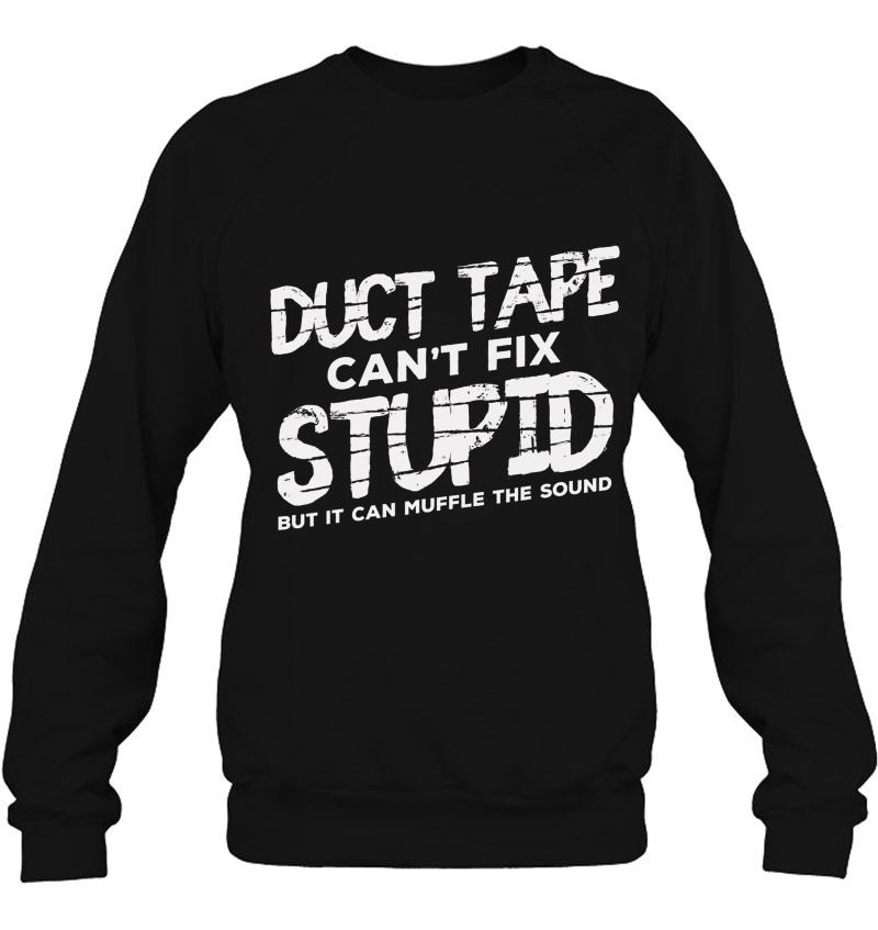 Duct Tape Cant Fix Stupid Shirt Sarcastic Gift Mugs