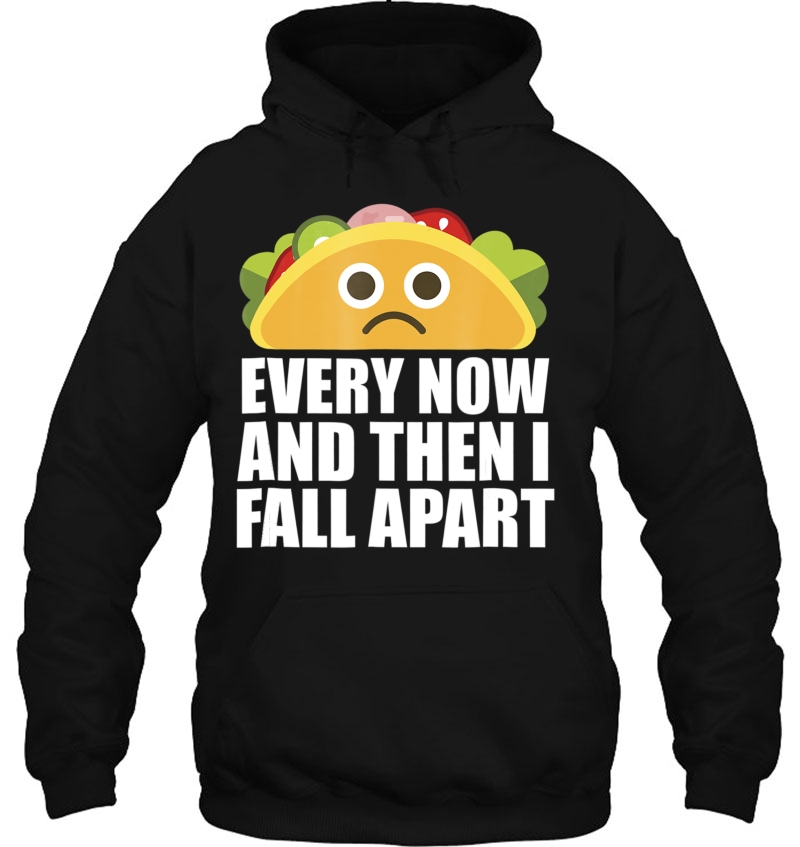 Every Now And Then I Fall Apart Funny Taco Mugs